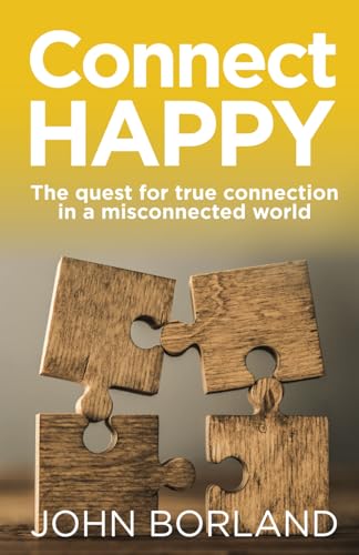 Imagen de archivo de Connect Happy: The quest for true connection in a misconnected world a la venta por Book Deals