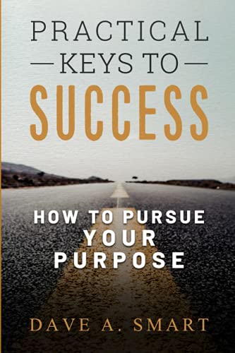 Stock image for Practical Keys to Success: How to Pursue Your Purpose for sale by GF Books, Inc.