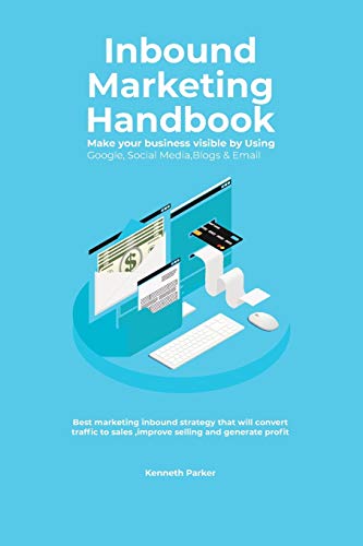 Stock image for Inbound Marketing Handbook Make your business visible Using Google, Social Media,Blogs & Email. Best marketing inbound strategy that will convert traf for sale by GreatBookPrices