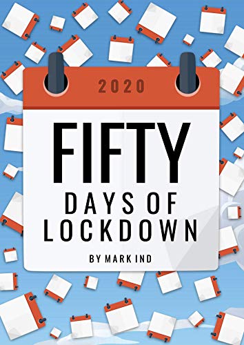 Stock image for Fifty Days Of Lockdown By Mark Ind for sale by WorldofBooks