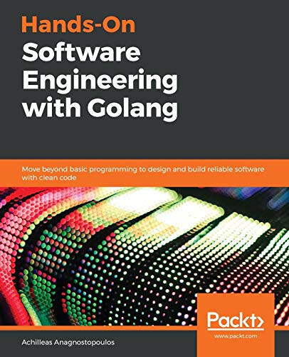 9781838554491: Hands-On Software Engineering with Golang