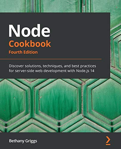 Imagen de archivo de Node Cookbook: Discover solutions, techniques, and best practices for server-side web development with Node.js 14, 4th Edition a la venta por BooksRun