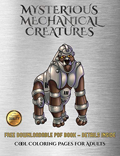 9781838561666: Cool Coloring Pages for Adults (Mysterious Mechanical Creatures): Advanced coloring (colouring) books with 40 coloring pages: Mysterious Mechanical Creatures (Colouring (coloring) books)