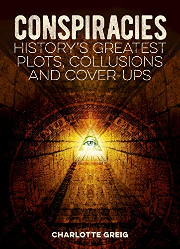 Stock image for Conspiracies: History's Greatest Plots, Collusions and Cover-Ups for sale by WorldofBooks
