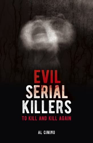 Stock image for Evil Serial Killers: To Kill and Kill Again (Arcturus True Crime Series) for sale by WorldofBooks