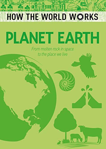 Imagen de archivo de How the World Works: Planet Earth : From Molten Rock in Space to the Place We Live a la venta por Smartbuy