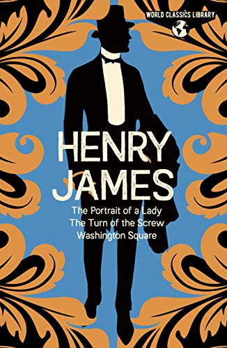 Imagen de archivo de World Classics Library: Henry James : The Portrait of a Lady, The Turn of the Screw, Washington Square a la venta por AHA-BUCH GmbH
