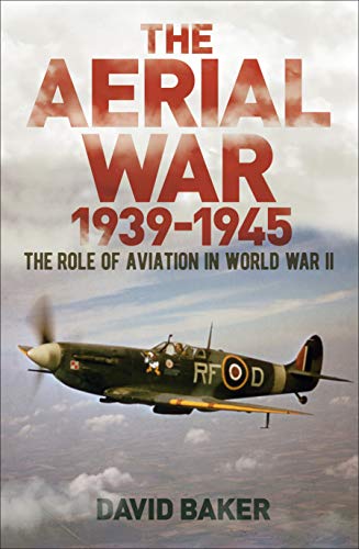 9781838574338: The Aerial War: 1939–45: The Role of Aviation in World War II (Arcturus Military History)