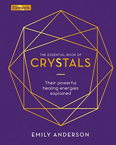 Imagen de archivo de The Essential Book of Crystals: Their Powerful Healing Energies Explained (Elements, 2) a la venta por Goodwill