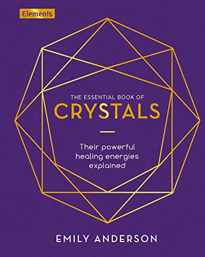 Stock image for The Essential Book of Crystals: Their Powerful Healing Energies Explained (Elements, 2) for sale by Gulf Coast Books
