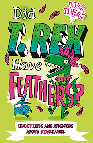 Stock image for Did T. Rex Have Feathers?: Questions and Answers About Dinosaurs (Big Ideas!, 2) for sale by Book Outpost