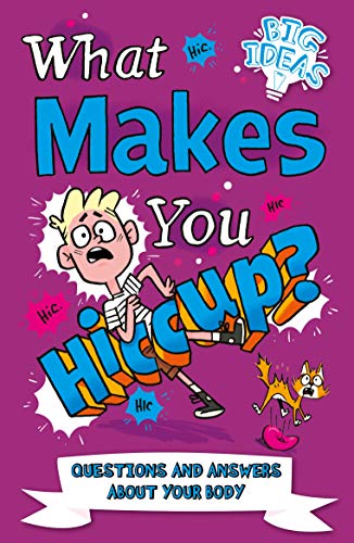 Beispielbild fr What Makes You Hiccup?: Questions and Answers About the Human Body (Big Ideas!, 4) zum Verkauf von HPB-Ruby