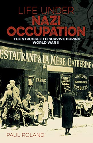 Beispielbild fr Life Under Nazi Occupation: The Struggle to Survive During World War II zum Verkauf von Book Outpost