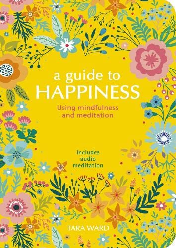 Imagen de archivo de A Guide to Happiness: Using Mindfulness and Meditation a la venta por WorldofBooks