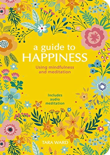 Stock image for A Guide to Happiness: Using Mindfulness and Meditation for sale by WorldofBooks