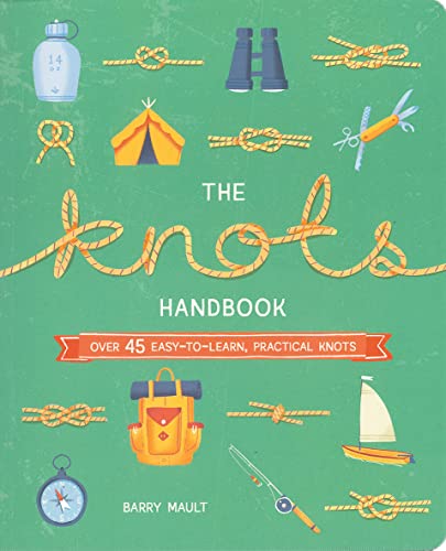 Beispielbild fr The Knots Handbook: Over 45 Easy-to-Learn, Practical Knots (Arcturus Explorer Handbooks) zum Verkauf von WorldofBooks