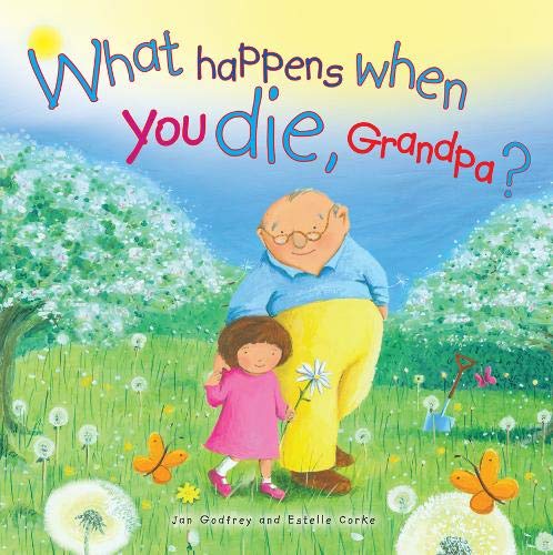 Beispielbild fr What Happens When You Die Grandpa? zum Verkauf von Goldstone Books
