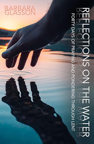 Beispielbild fr Reflections on the Water: Forty Days of Praying and Pondering Through Lent zum Verkauf von WorldofBooks