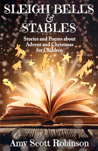 9781838581787: Sleigh Bells & Stables - Stories and Poems about Advent and Christmas for Children