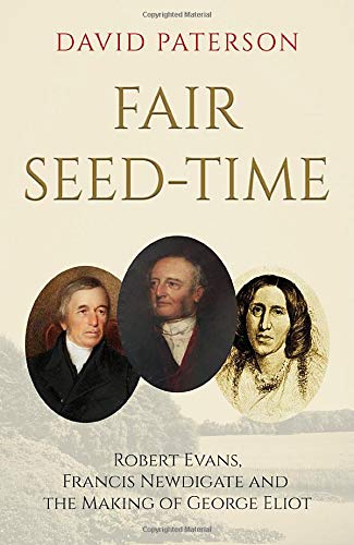 Beispielbild fr Fair Seed-Time: Robert Evans, Francis Newdigate and the Making of George Eliot zum Verkauf von WorldofBooks