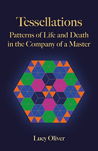 Beispielbild fr Tessellations: Patterns of Life and Death in the Company of a Master zum Verkauf von WorldofBooks
