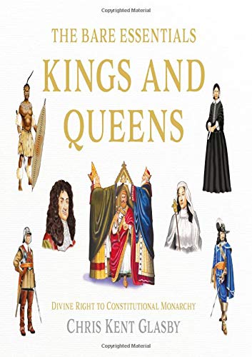 Stock image for The Bare Essentials: Kings and Queens: Divine Right to Constitutional Monarchy for sale by WorldofBooks