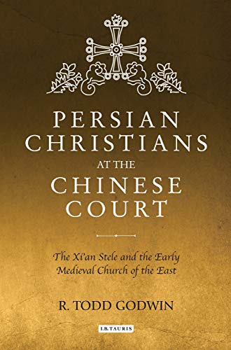 Beispielbild fr Persian Christians at the Chinese Court: The Xi'an Stele and the Early Medieval Church of the East zum Verkauf von Chiron Media