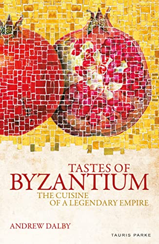 9781838600365: Tastes of Byzantium: The Cuisine of a Legendary Empire