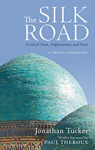 Stock image for The Silk Road: Central Asia, Afghanistan and Iran: A Travel Companion for sale by HPB-Emerald