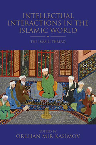 Stock image for Intellectual Interactions in the Islamic World: The Ismaili Thread (Shi'i Heritage Series) for sale by Tim's Used Books  Provincetown Mass.