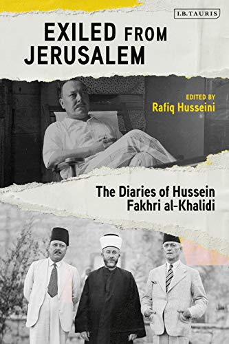 Beispielbild fr Exiled from Jerusalem: The Diaries of Hussein Fakhri Al-khalidi zum Verkauf von Revaluation Books