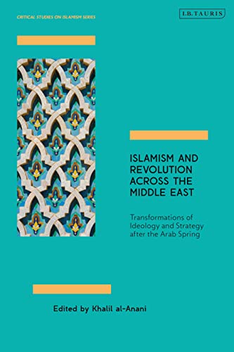 Stock image for Islamism and Revolution Across the Middle East: Transformations of Ideology and Strategy After the Arab Spring for sale by medimops