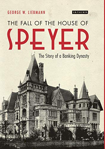 9781838606732: The Fall of the House of Speyer: The Story of a Banking Dynasty