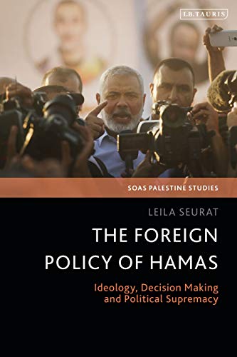 9781838607449: The Foreign Policy of Hamas: Ideology, Decision Making and Political Supremacy (SOAS Palestine Studies)