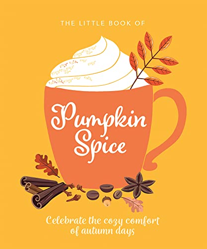 Imagen de archivo de The Little Book of Pumpkin Spice: Celebrate the Cozy Comfort of Autumn Days a la venta por ThriftBooks-Dallas