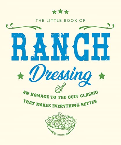 Beispielbild fr The Little Book of Ranch Dressing: A Homage to the Cult Classic that Makes Everything Better (The Little Books of Food & Drink, 16) zum Verkauf von Goodwill of Colorado