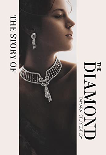 Beispielbild fr The Story of the Diamond: Timeless. Elegant. Iconic. zum Verkauf von WorldofBooks