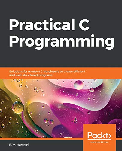 Imagen de archivo de Practical C Programming: Solutions for modern C developers to create efficient and well-structured programs a la venta por HPB-Red