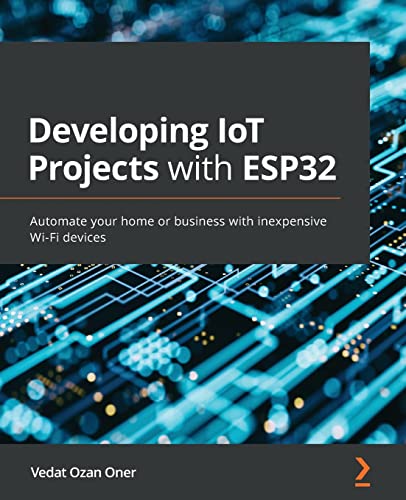 Stock image for Developing IoT Projects with ESP32: Automate your home or business with inexpensive Wi-Fi devices for sale by HPB-Red