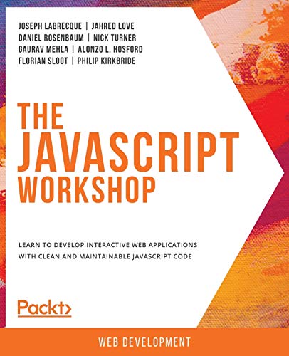 Beispielbild fr The JavaScript Workshop: Learn to develop interactive web applications with clean and maintainable JavaScript code zum Verkauf von AwesomeBooks