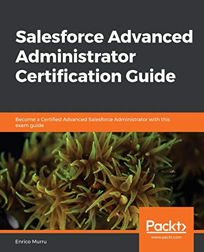 Beispielbild fr Salesforce Advanced Administrator Certification Guide zum Verkauf von Ria Christie Collections