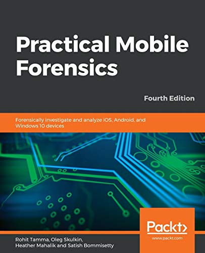Stock image for Practical Mobile Forensics - Fourth Edition for sale by BooksRun