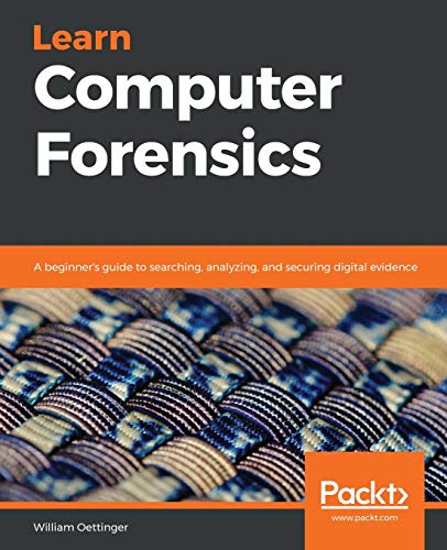 Immagine dell'editore per Learn Computer Forensics: A beginner's guide to searching, analyzing, and securing digital evidence venduto da Goldstone Books