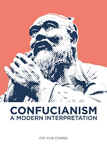 Beispielbild fr Confucianism: A Modern Interpretation zum Verkauf von Powell's Bookstores Chicago, ABAA