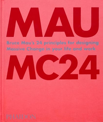Stock image for Bruce Mau: MC24: Bruce Mau's 24 Principles for Designing Massive Change in your Life and Work for sale by Bookoutlet1