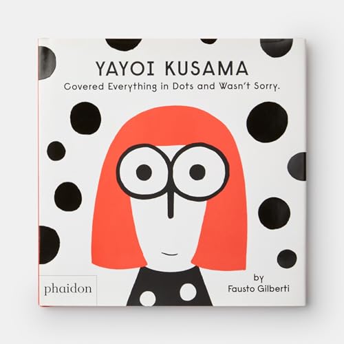 Stock image for Yayoi Kusama Covered Everything in Dots and Wasnt Sorry. for sale by Red's Corner LLC