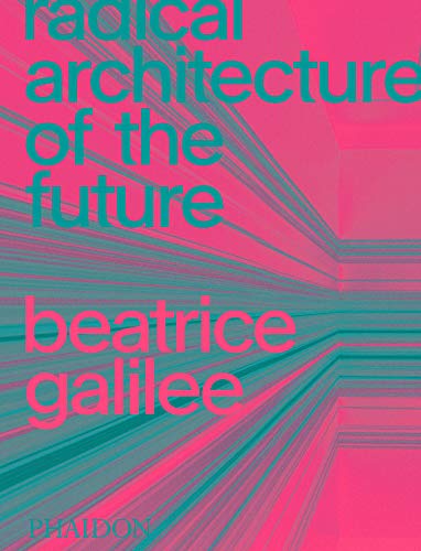 Beispielbild fr Radical Architecture of the Future zum Verkauf von Blackwell's