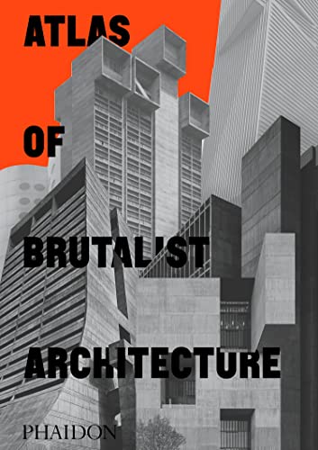 9781838661908: Atlas of brutalist architecture. Ediz. illustrata: Classic format