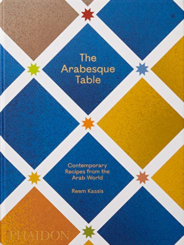 

The Arabesque Table : Contemporary Recipes from the Arab World
