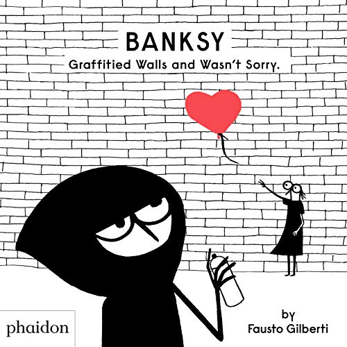 9781838662608: Banksy Graffitied Walls and Wasn't Sorry (CHILDRENS BOOKS)